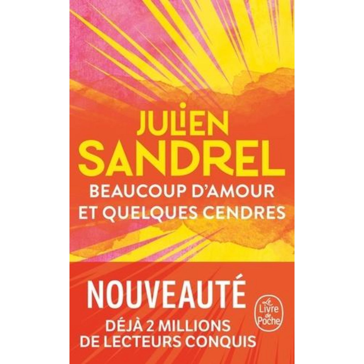 BEAUCOUP D'AMOUR ET QUELQUES CENDRES, Sandrel Julien