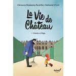 LA VIE DE CHATEAU TOME 1 : VIOLETTE ET REGIS, Madeleine-Perdrillat Clémence