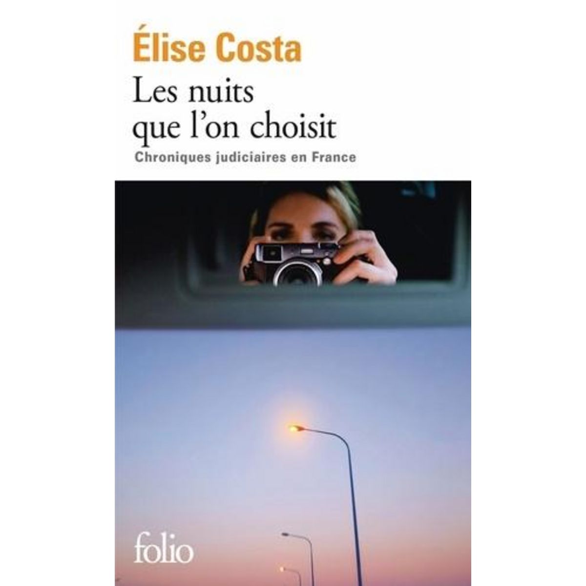 LES NUITS QUE L'ON CHOISIT. CHRONIQUES JUDICIAIRES EN FRANCE, Costa Elise