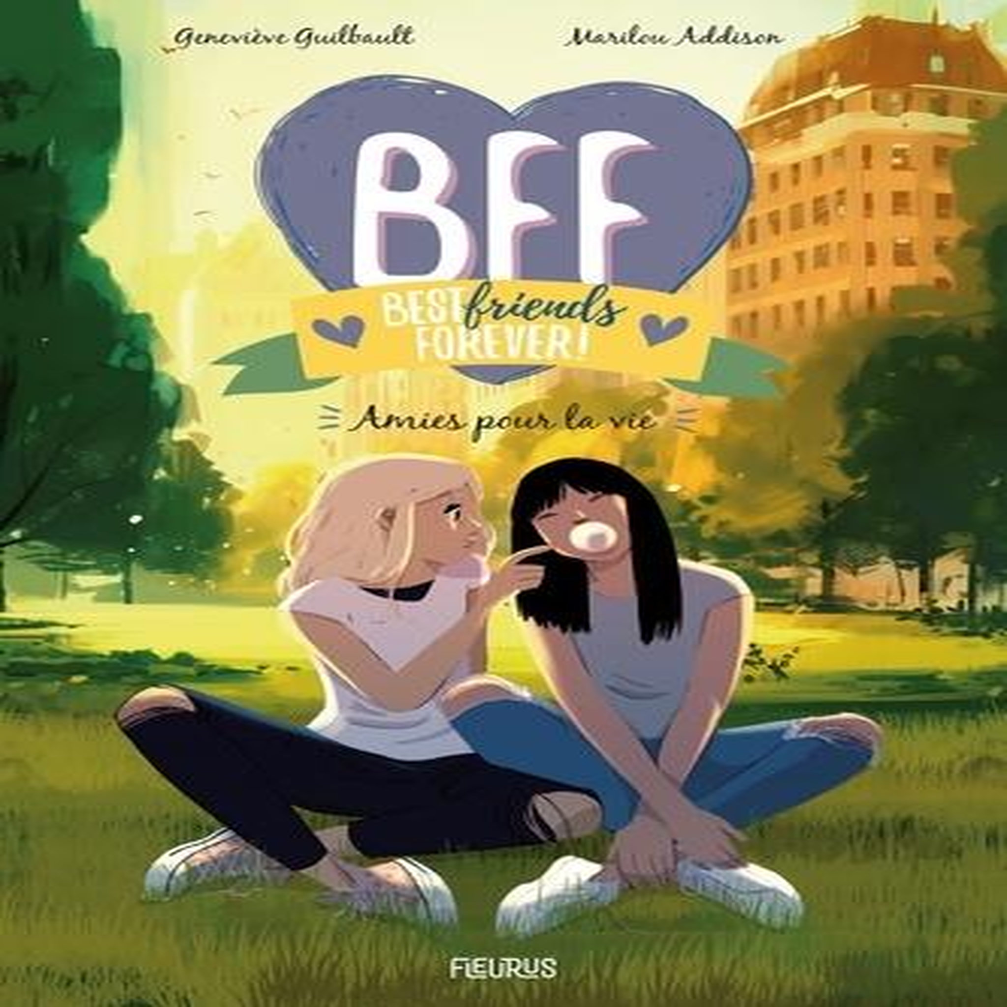 BFF BEST FRIENDS FOREVER! TOME 10 : AMIES POUR LA VIE, Guilbault Geneviève