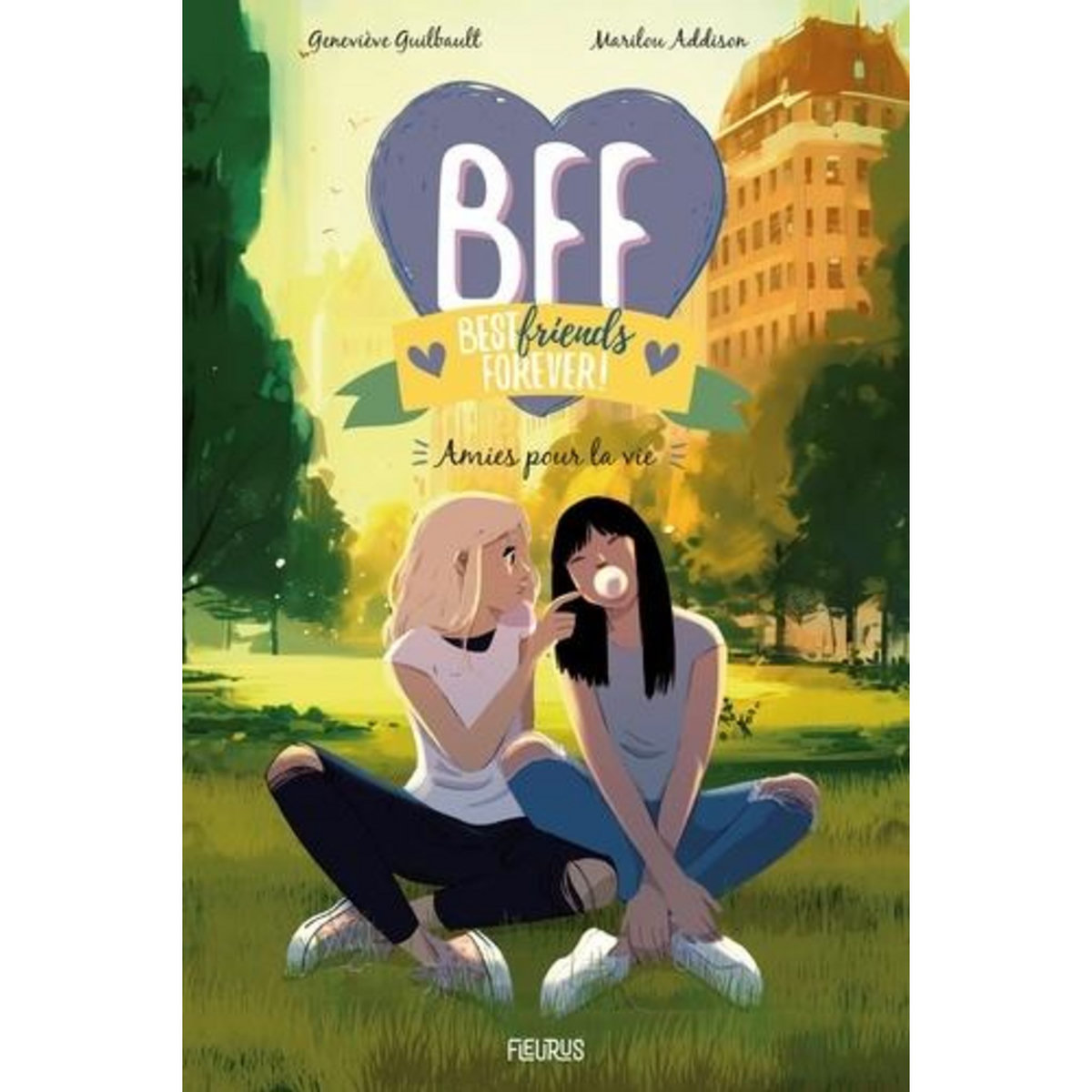 BFF BEST FRIENDS FOREVER! TOME 10 : AMIES POUR LA VIE, Guilbault Geneviève