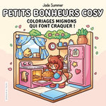 PETITS BONHEURS COSY. COLORIAGES MIGNONS QUI FONT CRAQUER !, Parks Sara