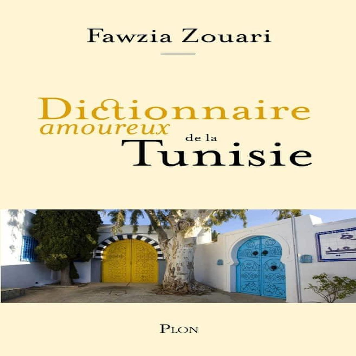 DICTIONNAIRE AMOUREUX DE LA TUNISIE, Zouari Faouzia