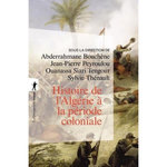 HISTOIRE DE L'ALGERIE A LA PERIODE COLONIALE (1830-1962), Bouchène Abderrahmane