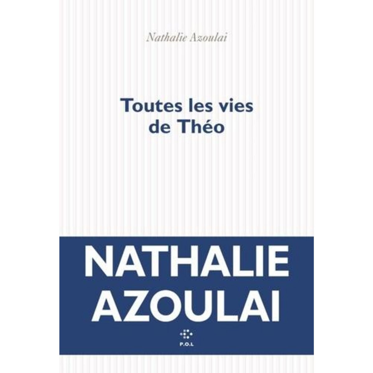 TOUTES LES VIES DE THEO, Azoulai Nathalie