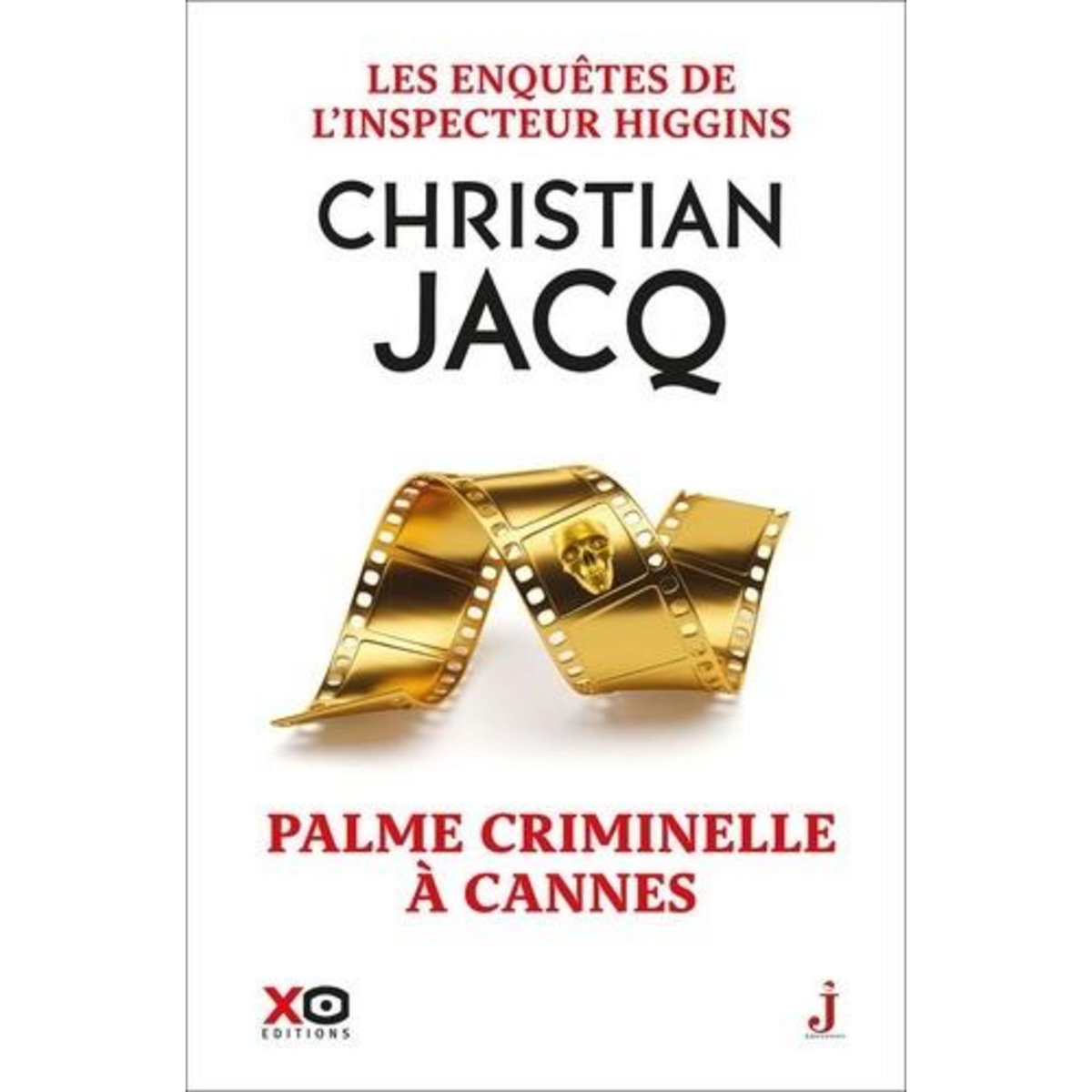 LES ENQUETES DE L'INSPECTEUR HIGGINS TOME 56 : PALME CRIMINELLE A CANNES, Jacq Christian