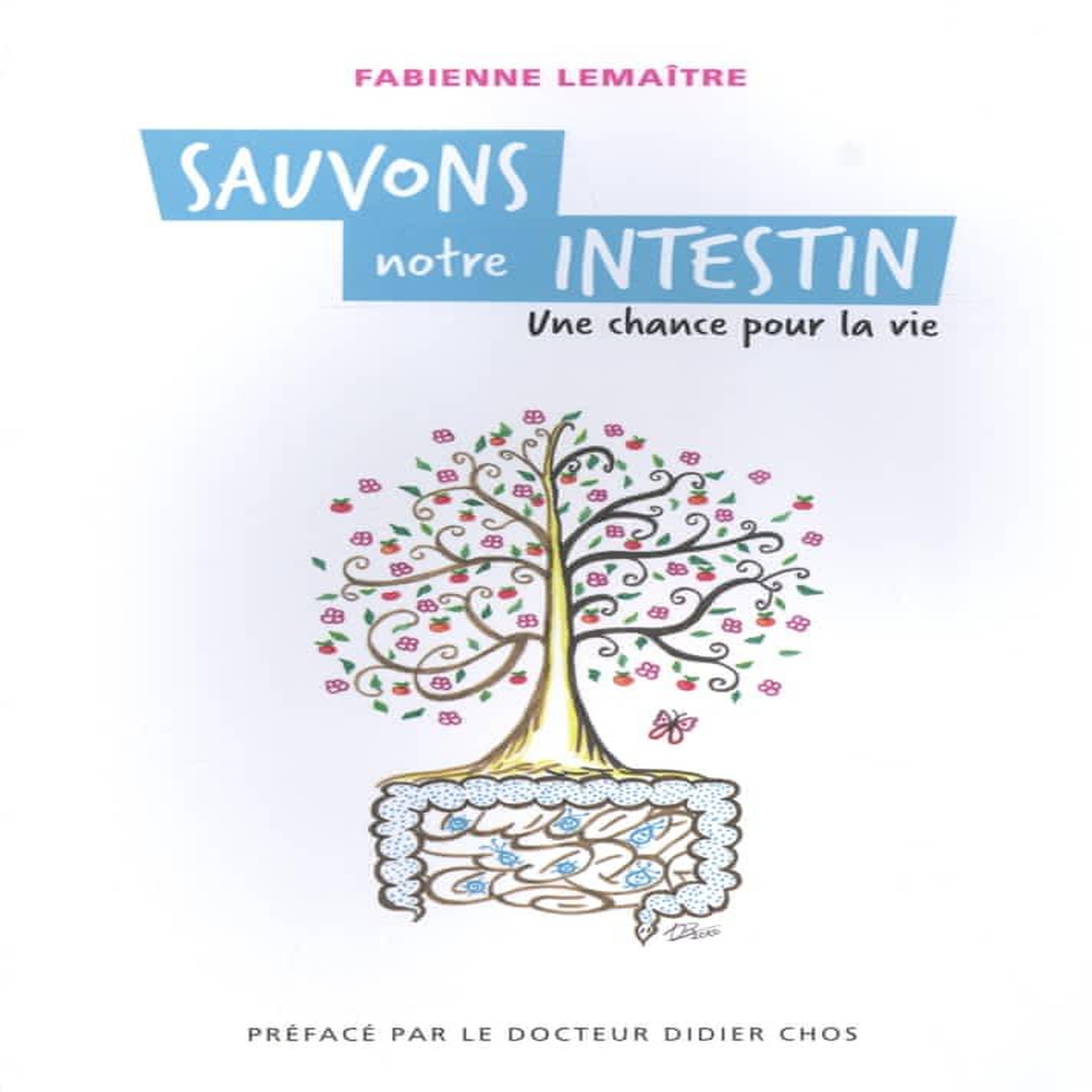 SAUVONS NOTRE INTESTIN. UNE CHANCE POUR LA VIE, Lemaître Fabienne