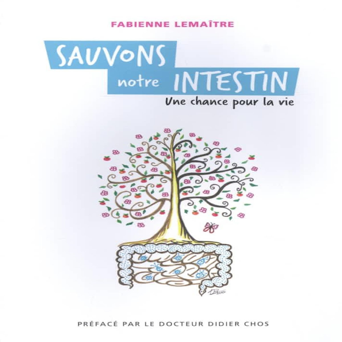 SAUVONS NOTRE INTESTIN. UNE CHANCE POUR LA VIE, Lemaître Fabienne