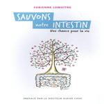SAUVONS NOTRE INTESTIN. UNE CHANCE POUR LA VIE, Lemaître Fabienne