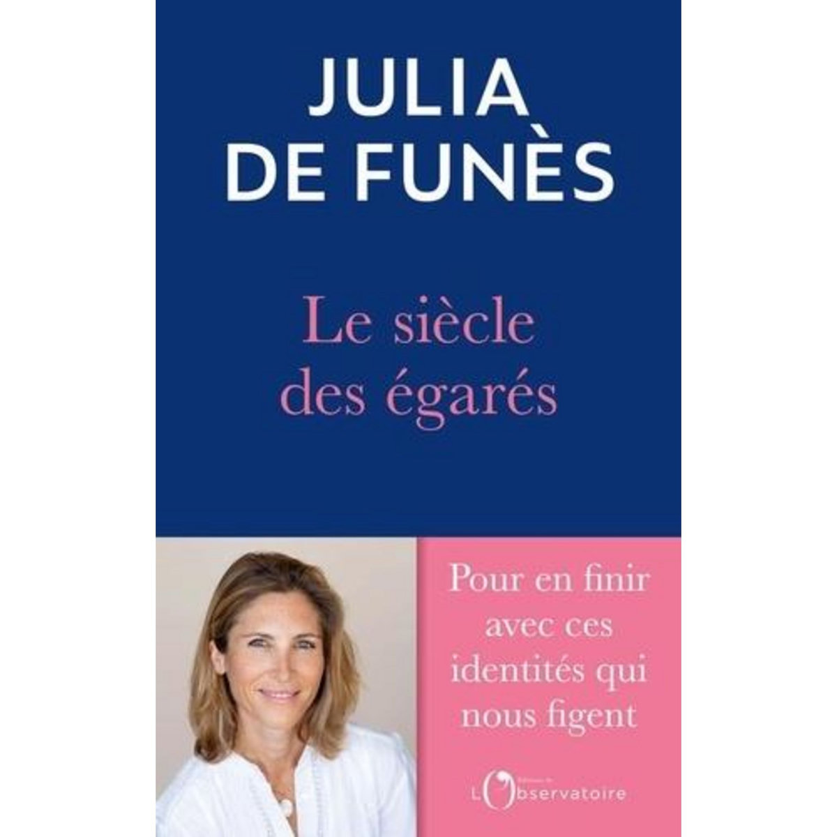 LE SIECLE DES EGARES. DE L'ERRANCE IDENTITAIRE AU SENTIMENT DE SOI, Funès Julia de
