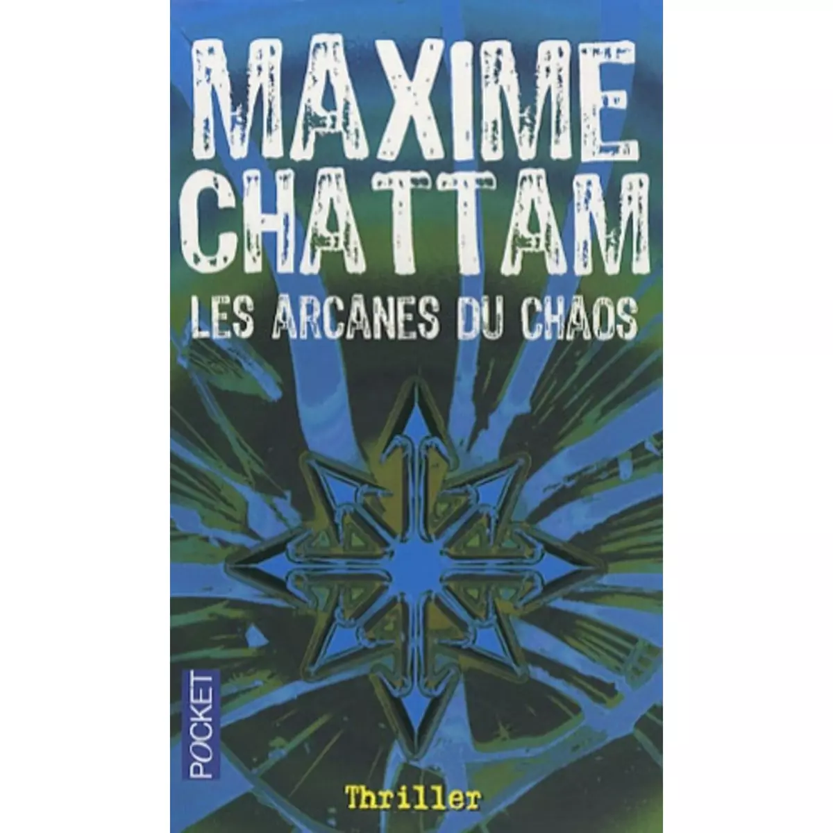  LES ARCANES DU CHAOS, Chattam Maxime