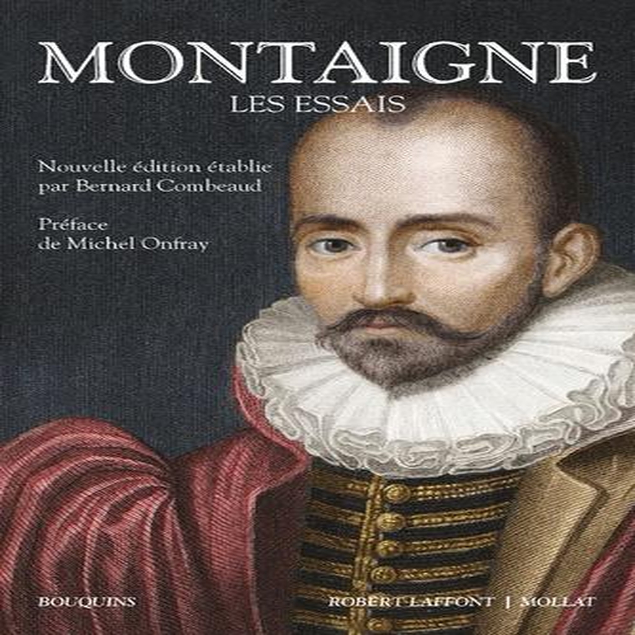 LES ESSAIS, Montaigne Michel de
