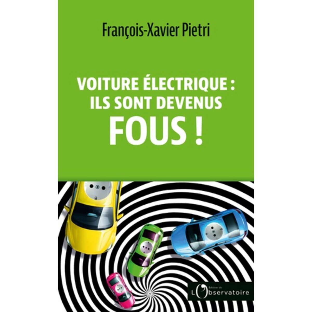  VOITURE ELECTRIQUE : ILS SONT DEVENUS FOUS !, Pietri Francois-Xavier