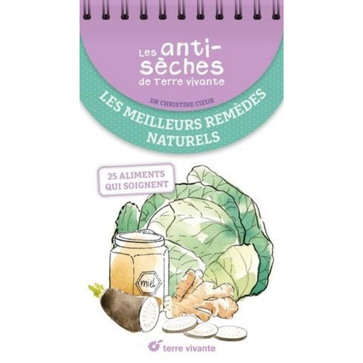LES MEILLEURS REMEDES NATURELS. 25 ALIMENTS QUI SOIGNENT, Cieur Christine