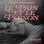 LE PAIN ET LE POISON, Mackintosh Sophie