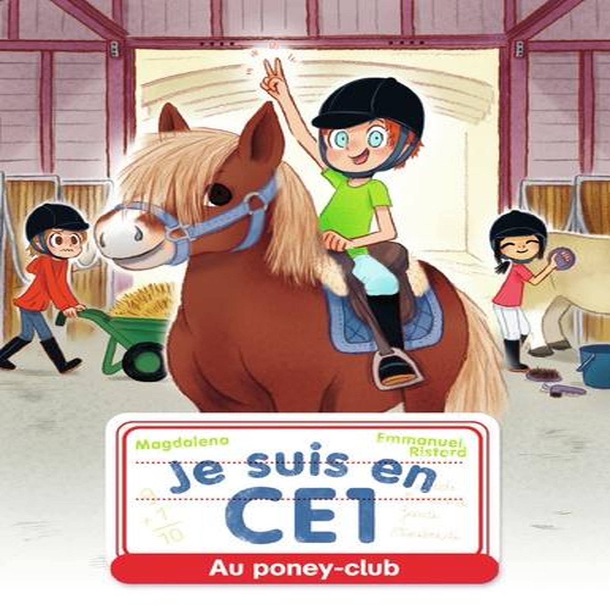 JE SUIS EN CE1 TOME 7 : AU PONEY-CLUB, Magdalena