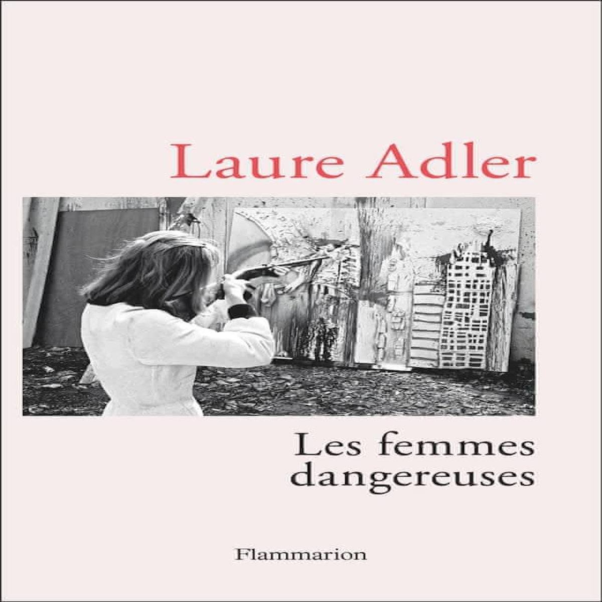 LES FEMMES DANGEREUSES. COMPILATION, Adler Laure