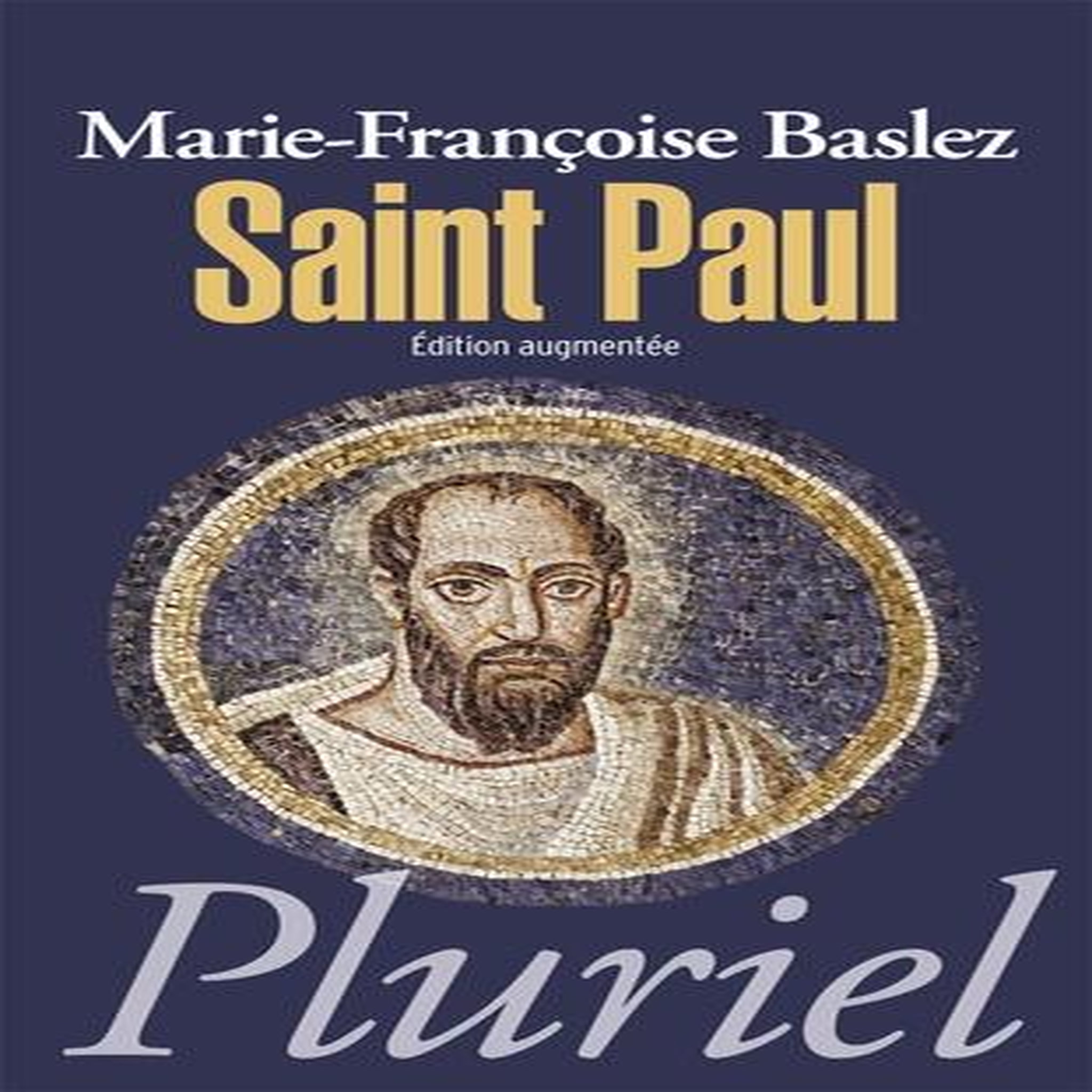 SAINT PAUL. ARTISAN D'UN MONDE CHRETIEN, Baslez Marie-Françoise