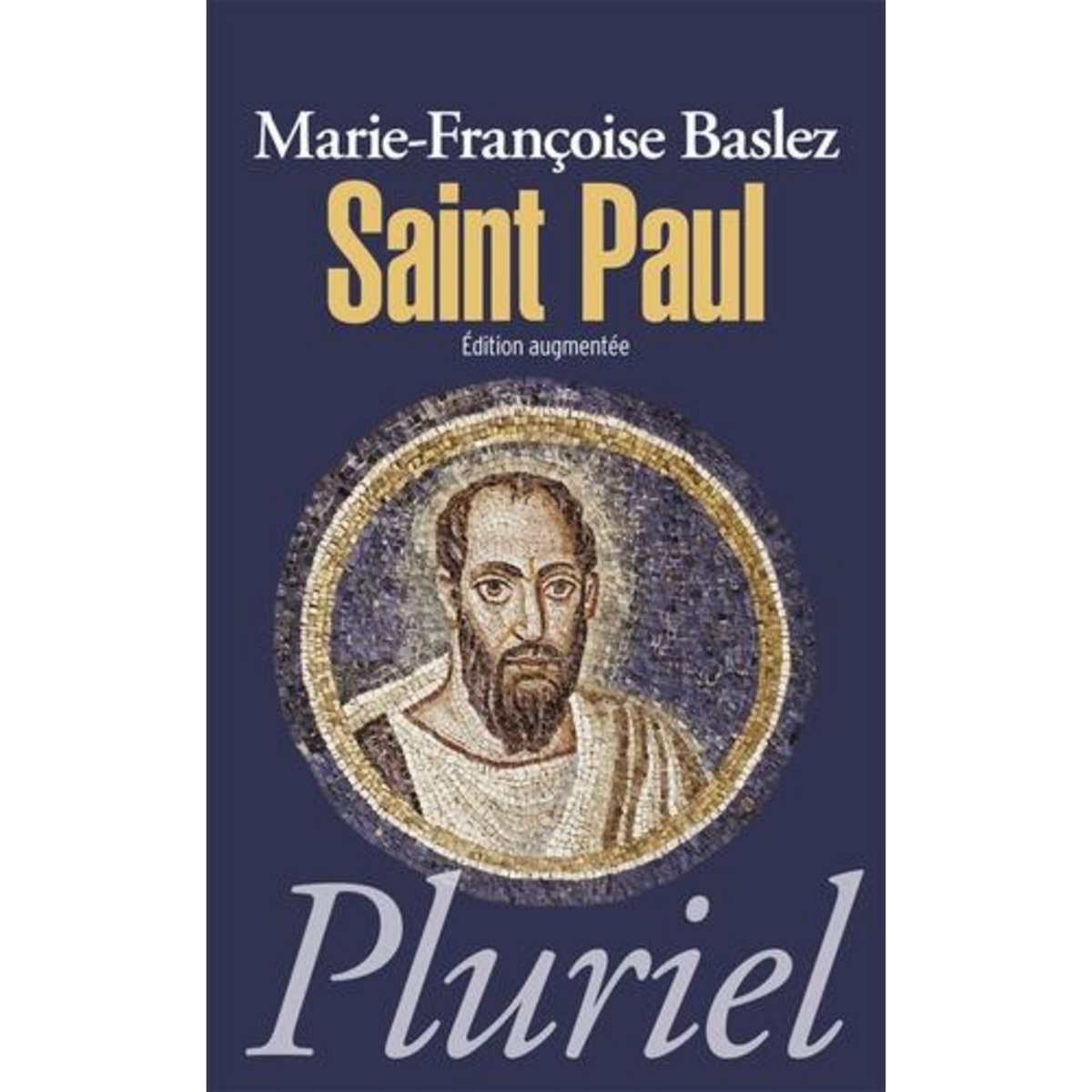 SAINT PAUL. ARTISAN D'UN MONDE CHRETIEN, Baslez Marie-Françoise