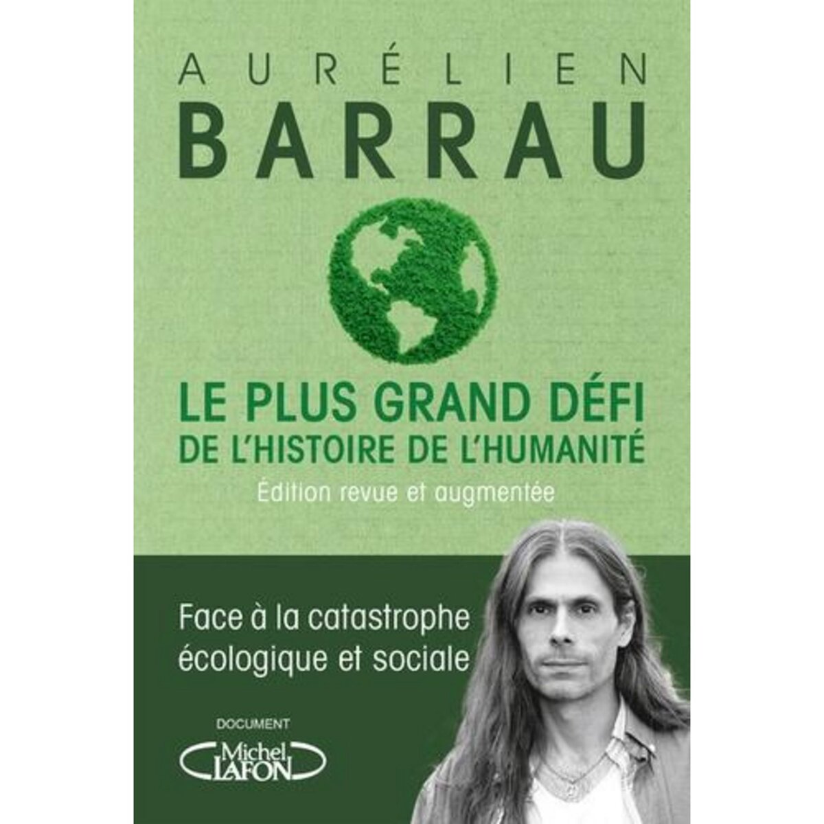 LE PLUS GRAND DEFI DE L'HISTOIRE DE L'HUMANITE. FACE A LA CATASTROPHE ECOLOGIQUE ET SOCIALE, EDITION REVUE ET AUGMENTEE, Barrau Aurélien