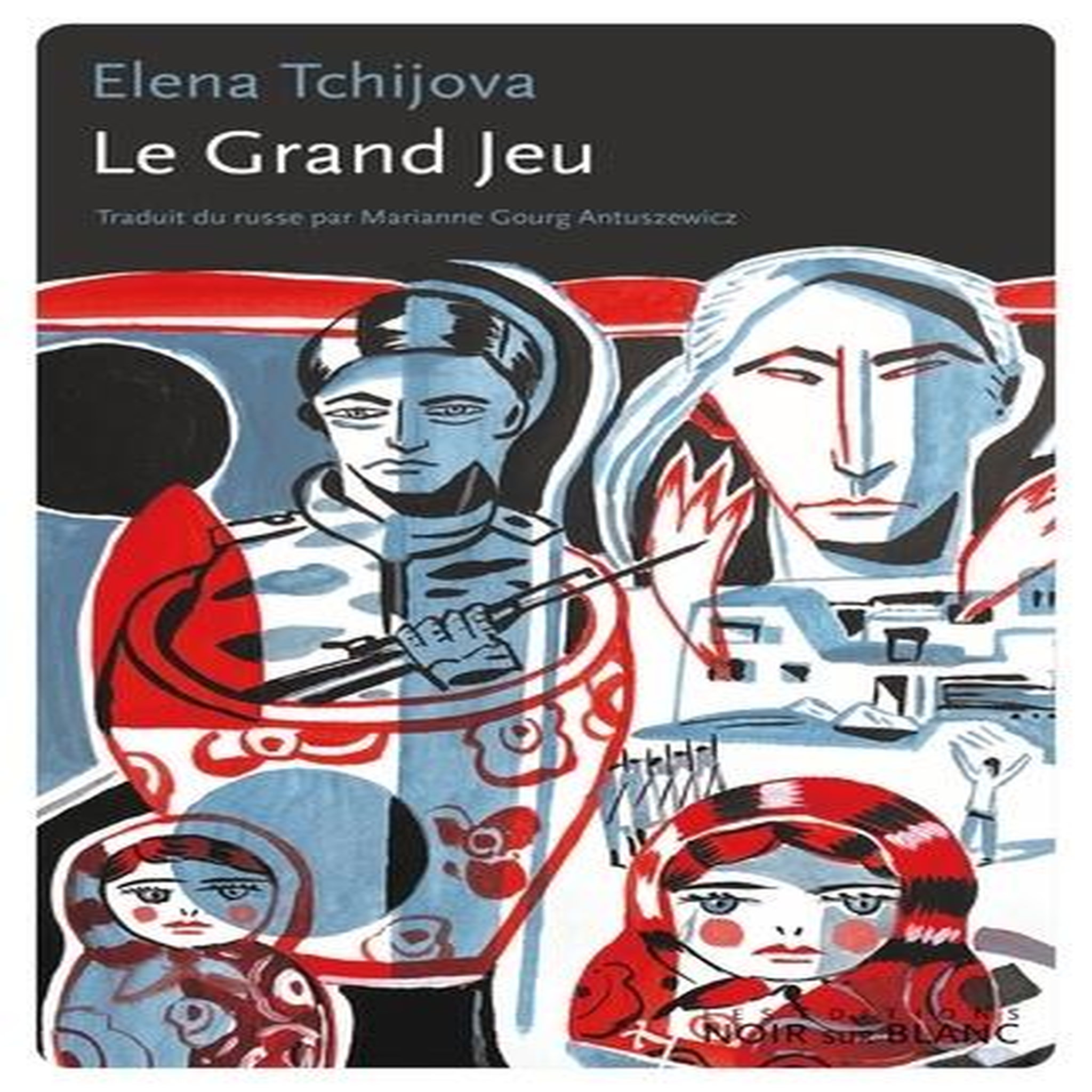 LE GRAND JEU, Tchijova Elena