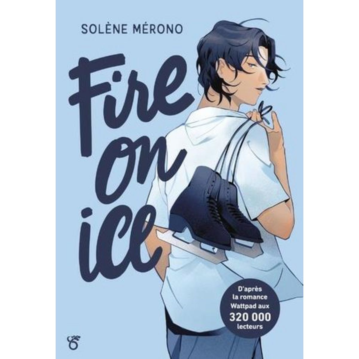 FIRE ON ICE TOME 1 , Mérono Solène