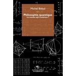 PHILOSOPHIE QUANTIQUE. LE MONDE EST-IL EXTERIEUR ?, Bitbol Michel