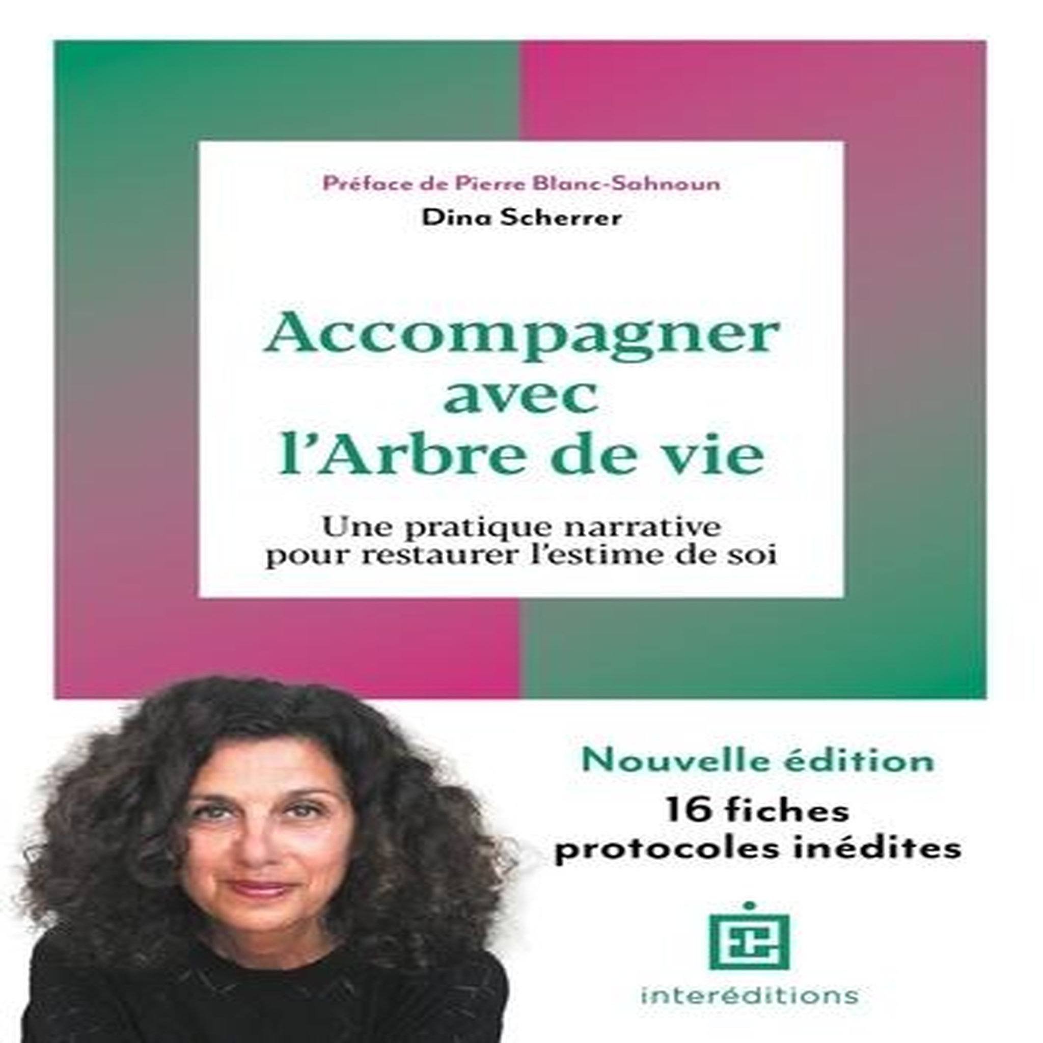 ACCOMPAGNER AVEC L'ARBRE DE VIE. UNE PRATIQUE NARRATIVE POUR RESTAURER L'ESTIME DE SOI, 3E EDITION, Scherrer Dina