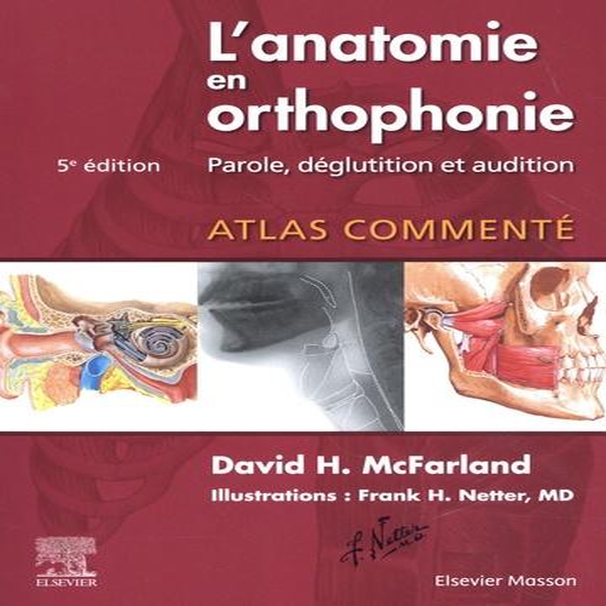 L'ANATOMIE EN ORTHOPHONIE. PAROLE, DEGLUTITION ET AUDITION, 5E EDITION, Mcfarland David H.