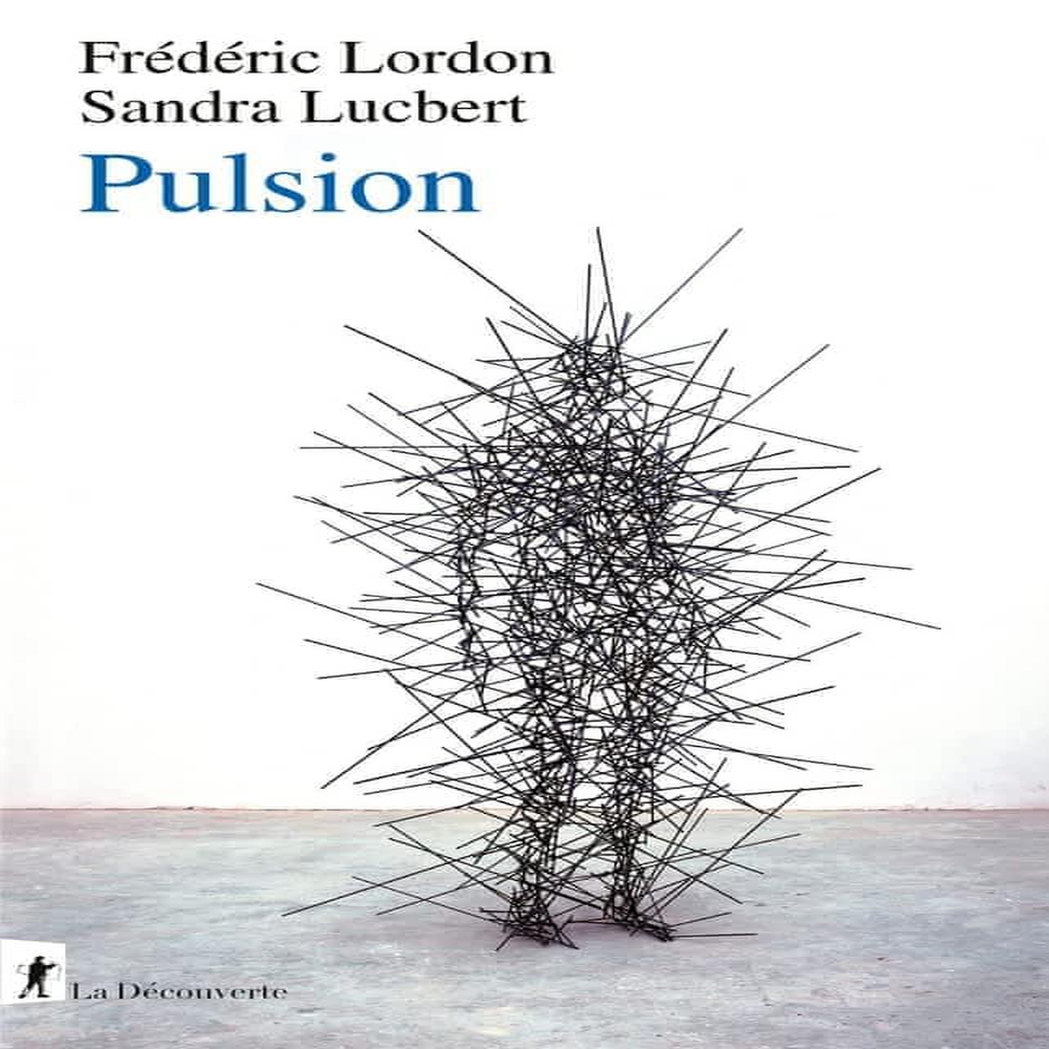 PULSION. CAPITALISME, FASCIME ET PULSIONNALITE, Lordon Frédéric