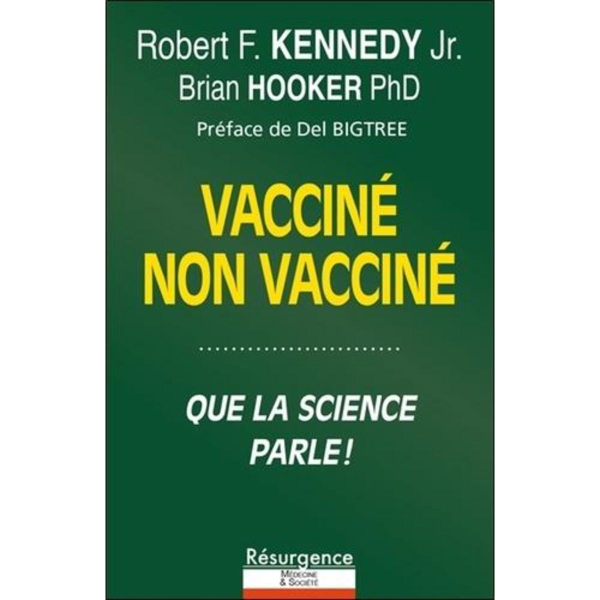 VACCINE , NON VACCINE. QUI EST EN MEILLEURE SANTE ? QUE DIT LA SCIENCE ?, Kennedy Robert F. Jr.