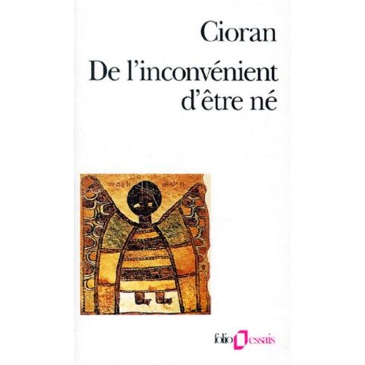 DE L'INCONVENIENT D'ETRE NE, Cioran Emil