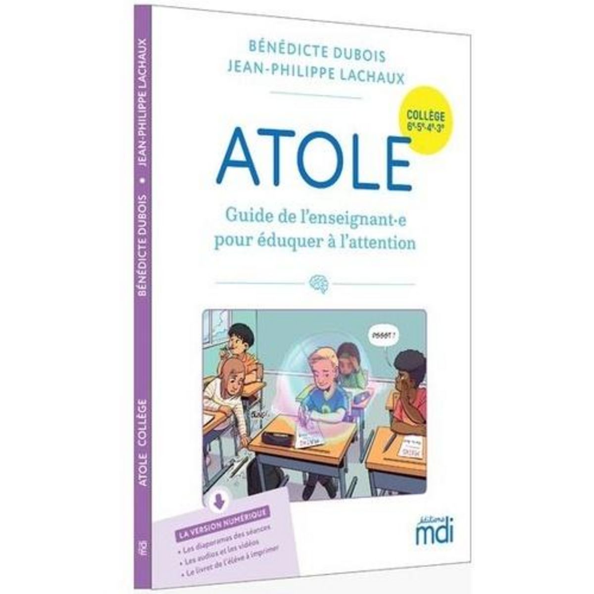 ATOLE COLLEGE 6E, 5E, 4E, 3E. GUIDE DE L'ENSEIGNANT.E POUR EDUQUER A L'ATTENTION, Dubois Bénédicte