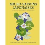 MICRO-SAISONS JAPONAISES. L'ART DE RALENTIR EN SUIVANT LE CALENDRIER TRADITIONNEL JAPONAIS, Francis-Baker Tiffany