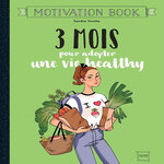 3 MOIS POUR ADOPTER UNE VIE HEALTHY. MOTIVATION BOOK, Insoha Sandra