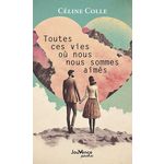 TOUTES CES VIES OU NOUS NOUS SOMMES AIMES, Colle Céline