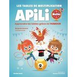 TABLES DE MULTIPLICATION APILI. APPRENDRE LES TABLES GRACE A L'HUMOUR ET AUX DIFFERENTS CANAUX DE MEMORISATION, Stevens Benjamin