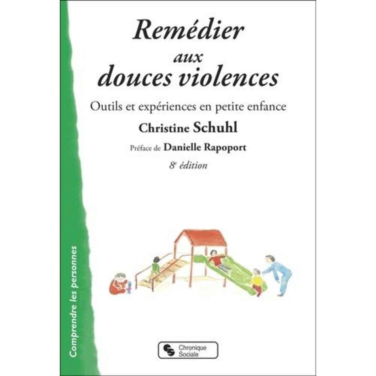 REMEDIER AUX DOUCES VIOLENCES. OUTILS ET EXPERIENCES EN PETITE ENFANCE, Schuhl Christine