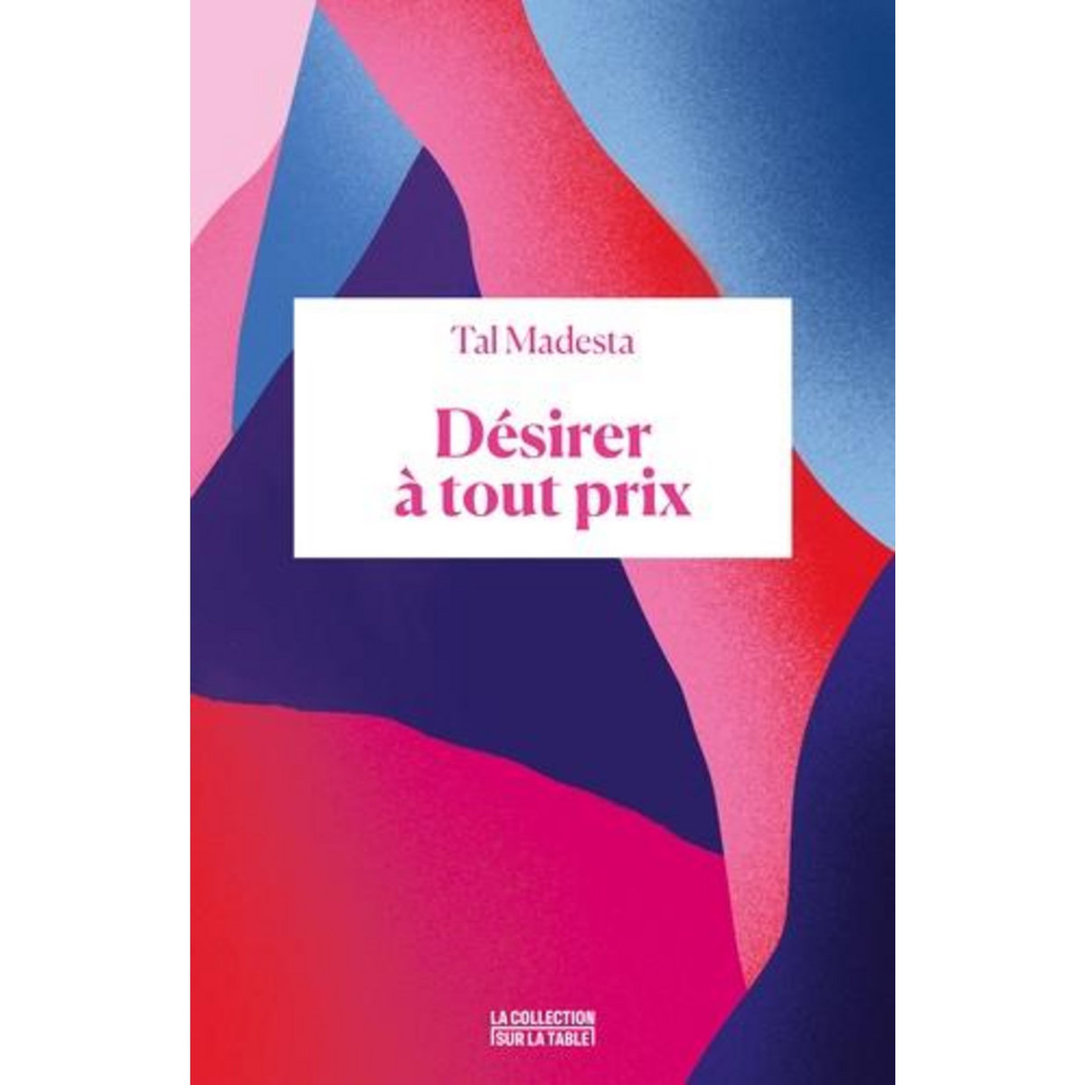 DESIRER A TOUT PRIX, Madesta Tal