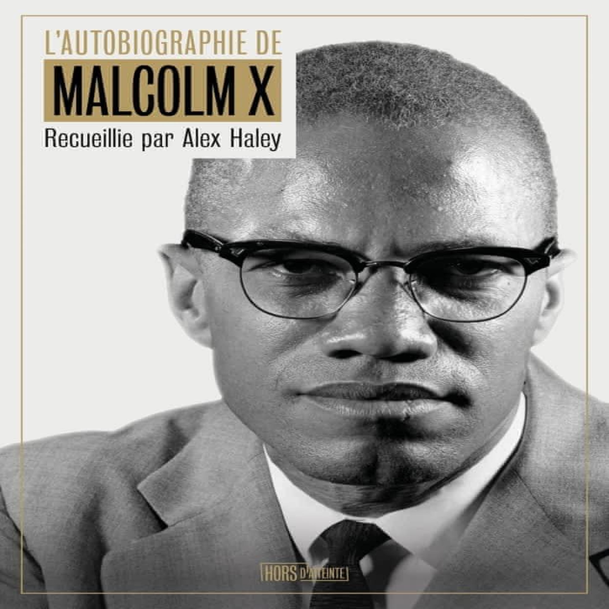 L'AUTOBIOGRAPHIE DE MALCOLM X, Haley Alex