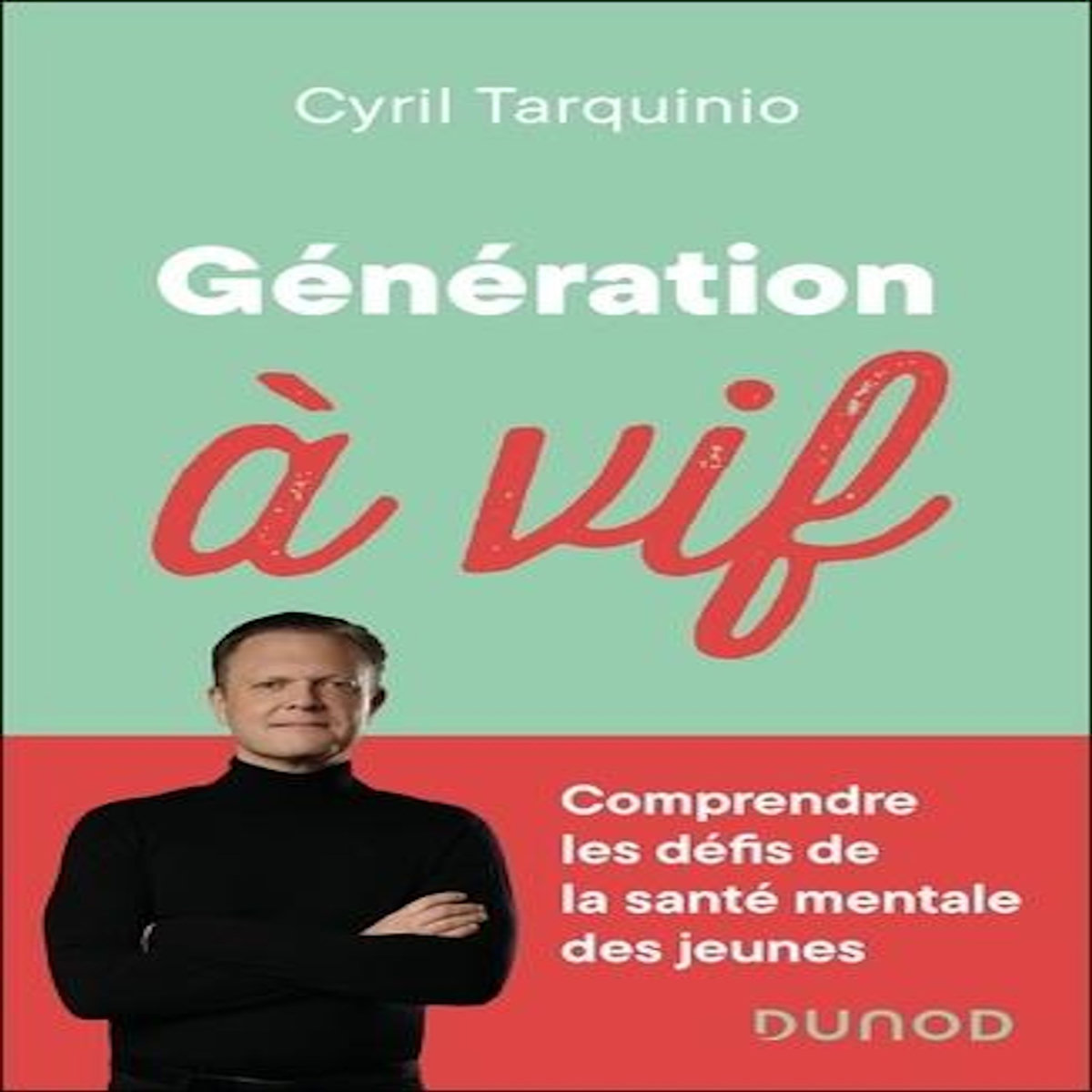 GENERATION A VIF. COMPRENDRE LES DEFIS DE LA SANTE MENTALE DES JEUNES, Tarquinio Cyril