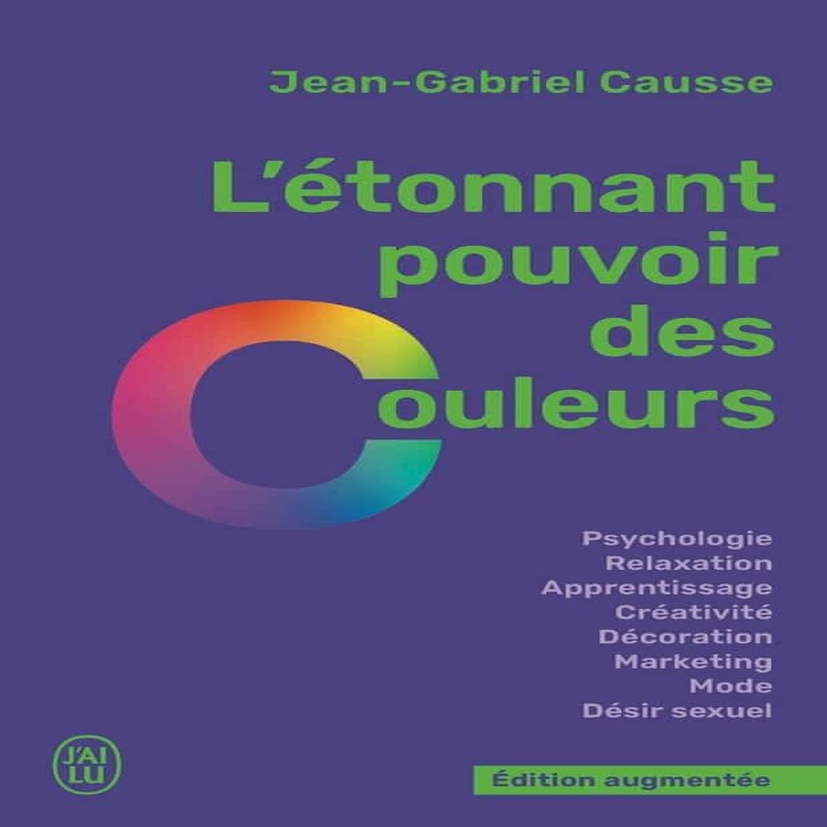 L'ETONNANT POUVOIR DES COULEURS. EDITION REVUE ET AUGMENTEE, Causse Jean-Gabriel