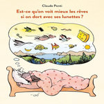 EST-CE QU'ON VOIT MIEUX LES REVES SI ON DORT AVEC SES LUNETTES ?, Ponti Claude