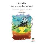 LA TAILLE DES ARBRES D'ORNEMENT. ARCHITECTURE, ANATOMIE, TECHNIQUES, 2E EDITION REVUE ET AUGMENTEE, Drénou Christophe