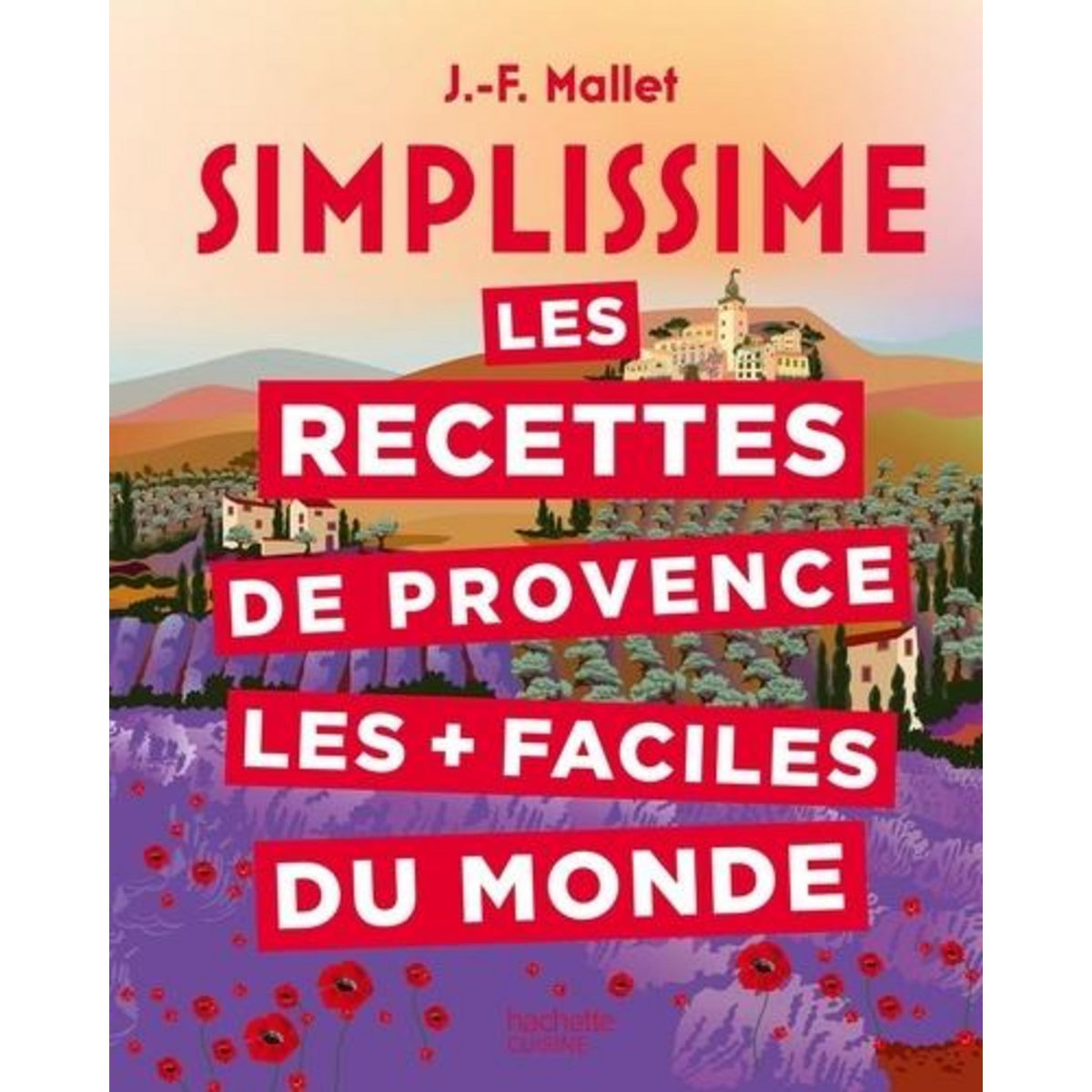 LES RECETTES DE PROVENCE LES + FACILES DU MONDE, Mallet Jean-François