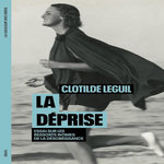 LA DEPRISE. ESSAI SUR LES RESSORTS INTIMES DE LA DESOBEISSANCE, Leguil Clotilde