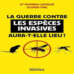 LA GUERRE CONTRE LES ESPECES INVASIVES AURA-T-ELLE LIEU ?, Lasseur Romain