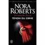  LIEUTENANT EVE DALLAS TOME 10 : TEMOIN DU CRIME, Roberts Nora