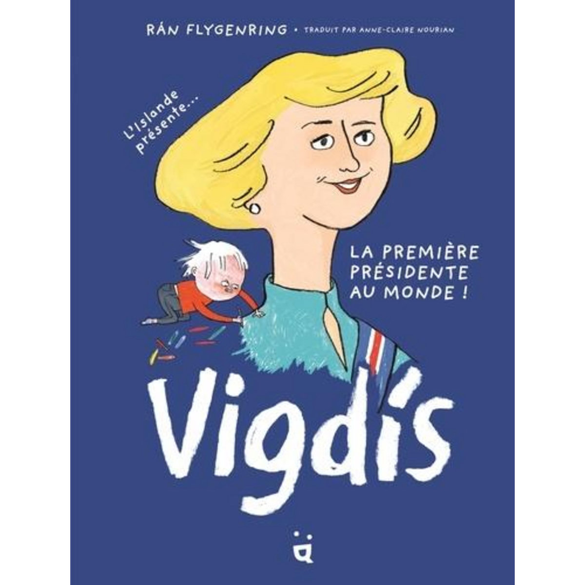 VIGDIS. LA PREMIERE PRESIDENTE AU MONDE !, Flygenring Ran