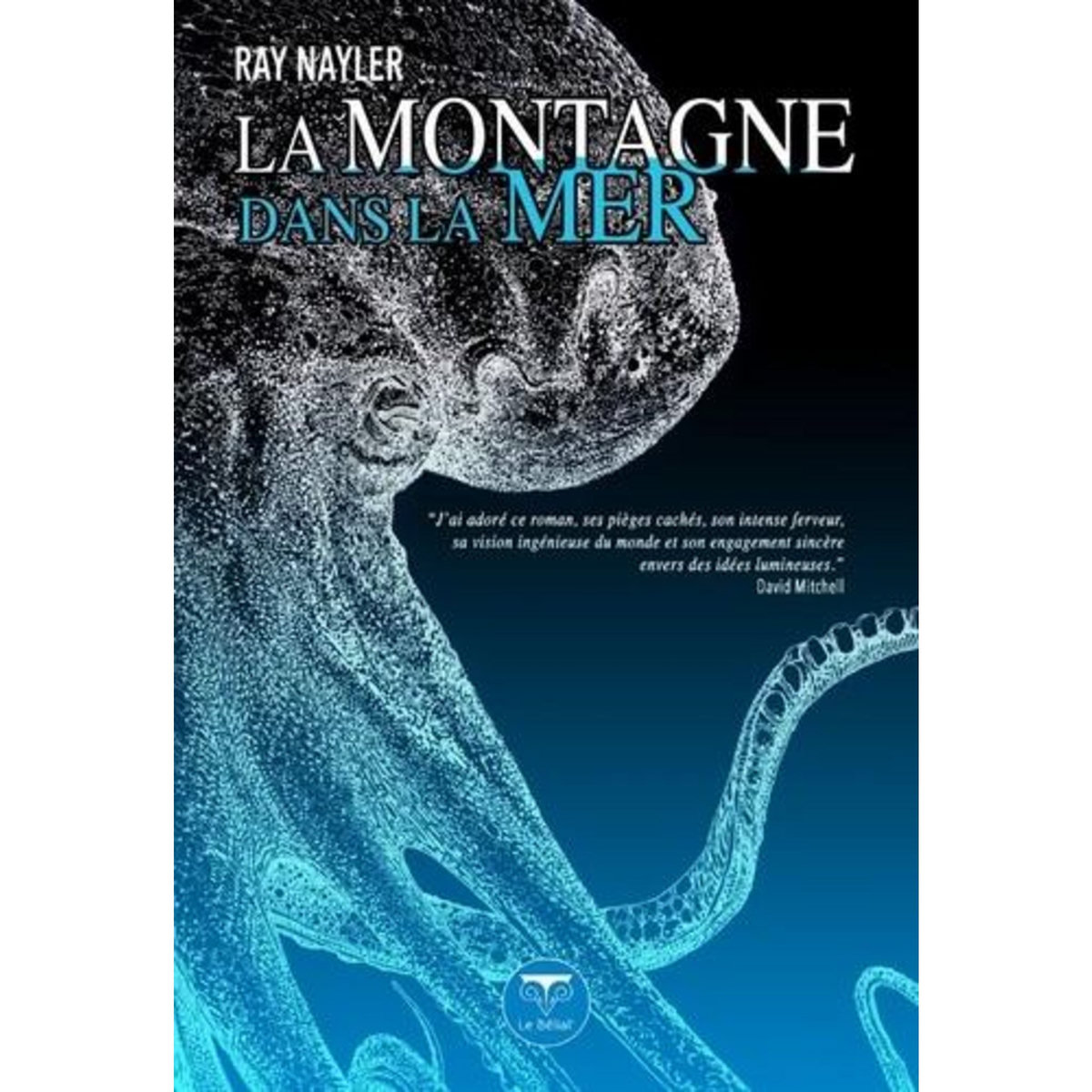 LA MONTAGNE DANS LA MER, Nayler Ray